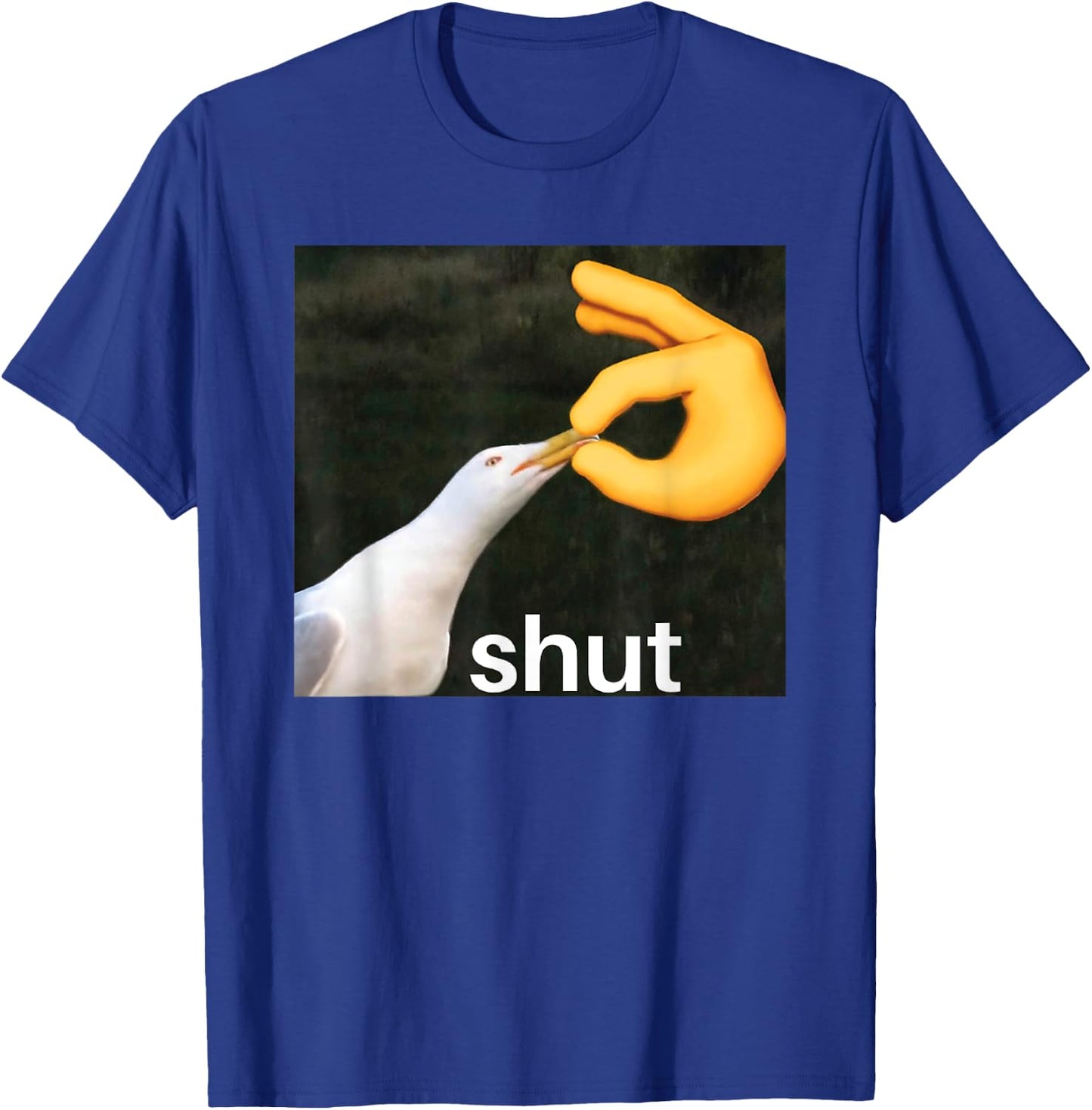Shut Seagull Meme Bird Shut Meme T-Shirt - T-Shirt | Royal