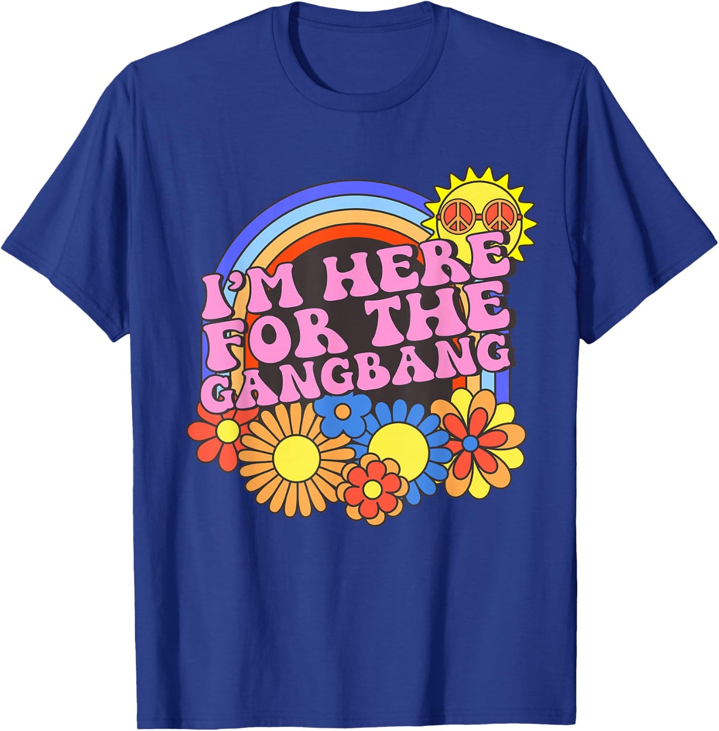 Inappropriate I'm Here For The Gangbang Embarrassing Adult T-Shirt - T-Shirt | Royal