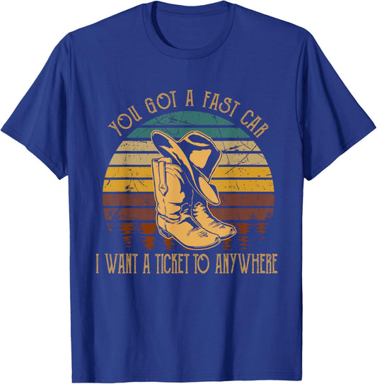 You Got A Fast Car I Want A Ticket To Anywhere Cowboy Boots T-Shirt - T-Shirt | Royal