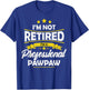 I'm Not Retired I'm A Professional Pawpaw Shirt Fathers Day T-Shirt - T-Shirt | Royal