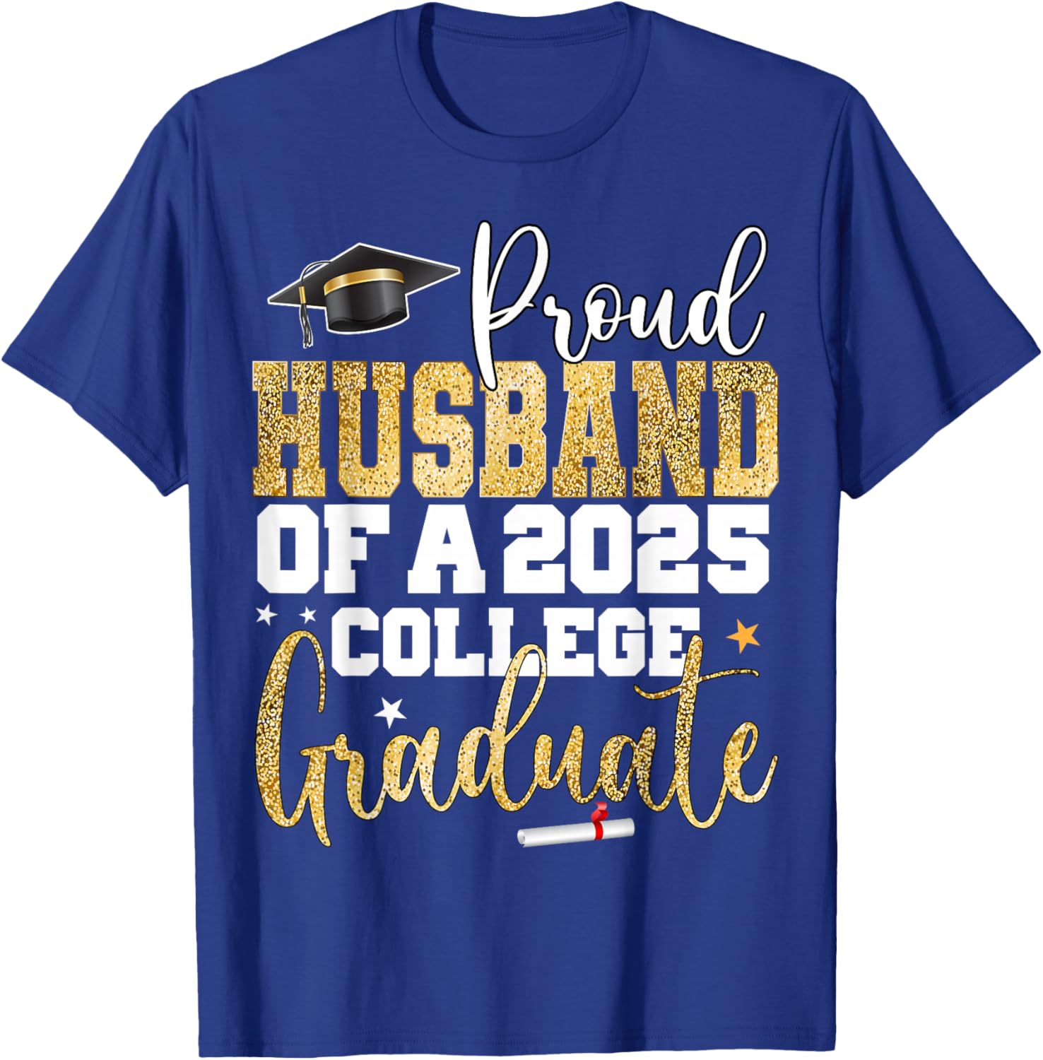 Proud Husband Of 2025 Graduate College Graduation Party T-Shirt - T-Shirt | Royal