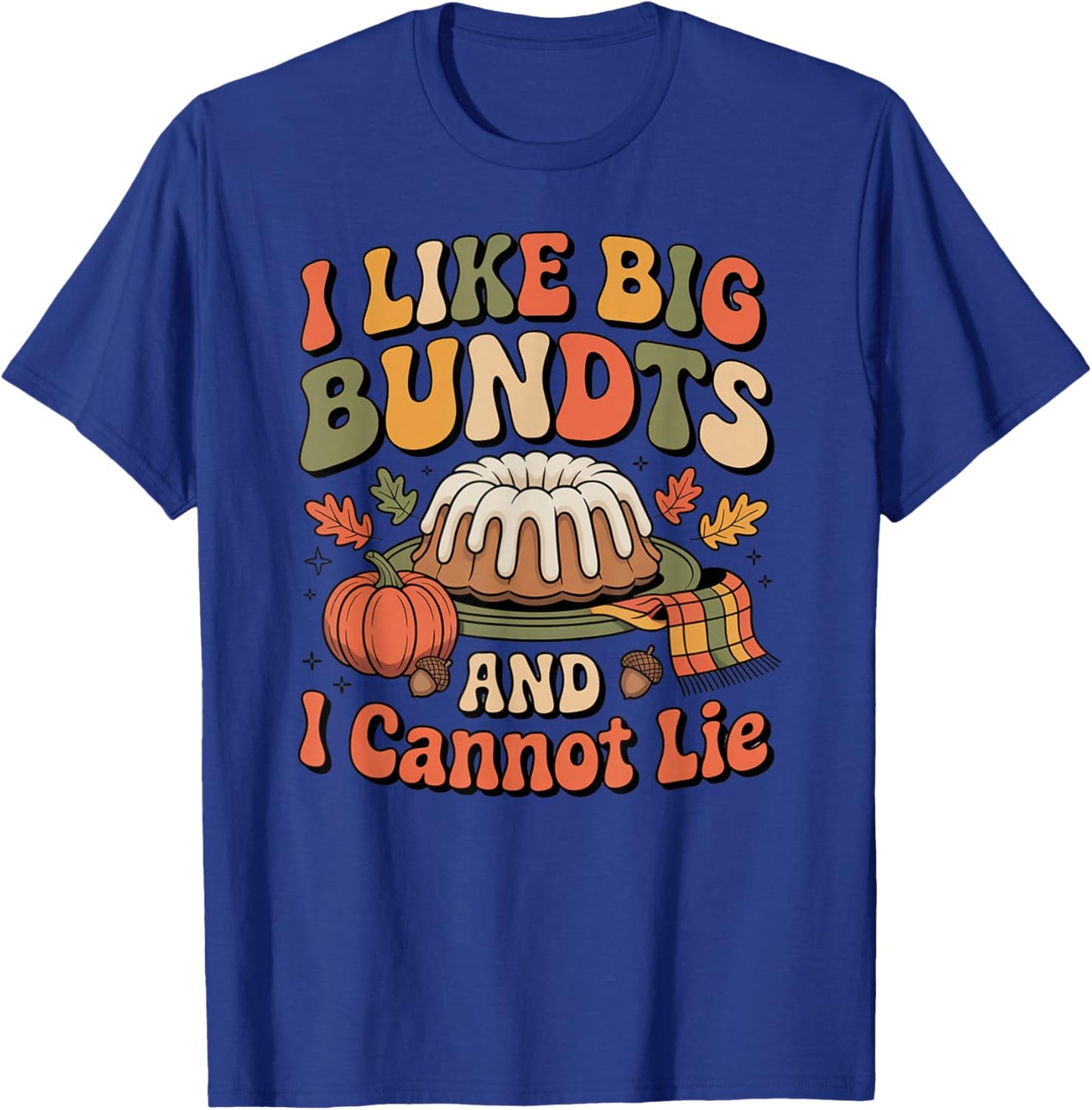 Thanksgiving I Like Big Bundts and I Cannot Lie Funny Group T-Shirt - T-Shirt | Royal