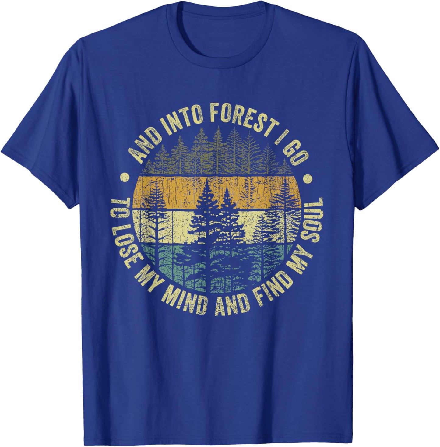 And Into The Forest I Go To Lose My Mind And Find My Soul T-Shirt - T-Shirt | Royal