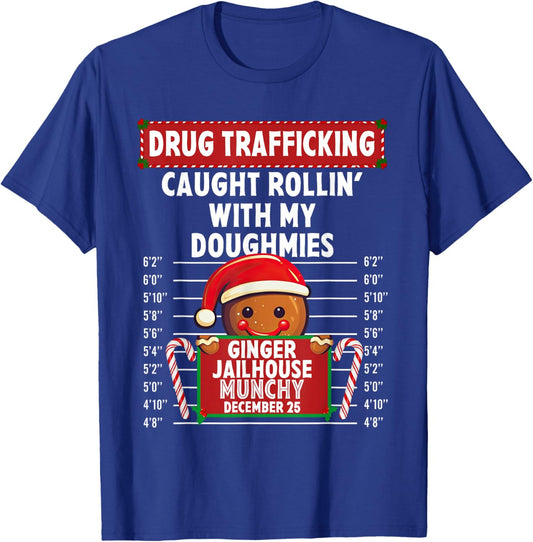 Drug Trafficking Ginger Jailhouse Christmas Gingerbread Xmas T-Shirt - T-Shirt | Royal
