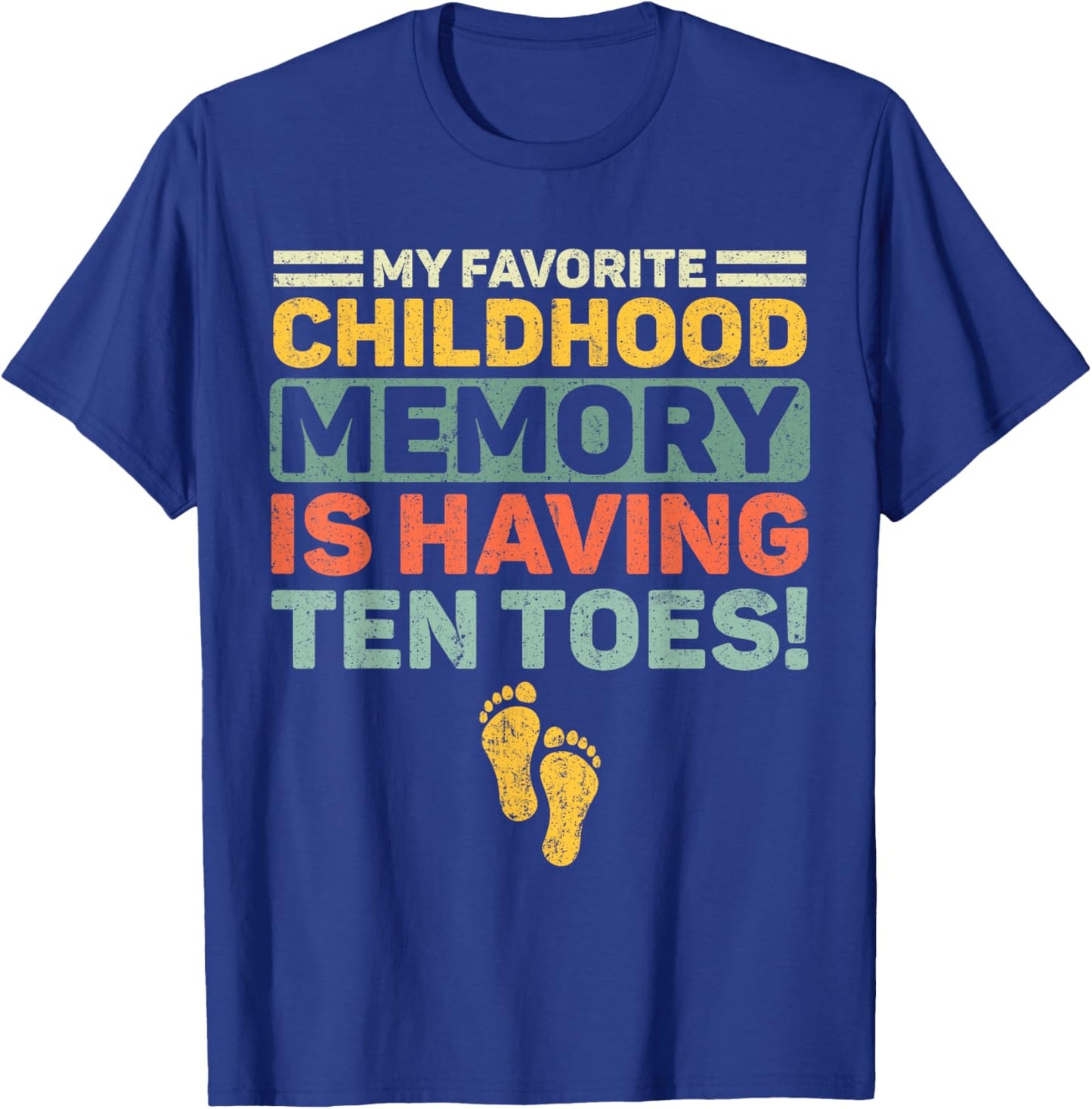 My Favorite Childhood Memory Is Having Ten Toes Retro T-Shirt - T-Shirt | Royal