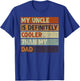 My Uncle Is Definitely Cooler Than My Dad Niece Nephew Kids T-Shirt - T-Shirt | Royal