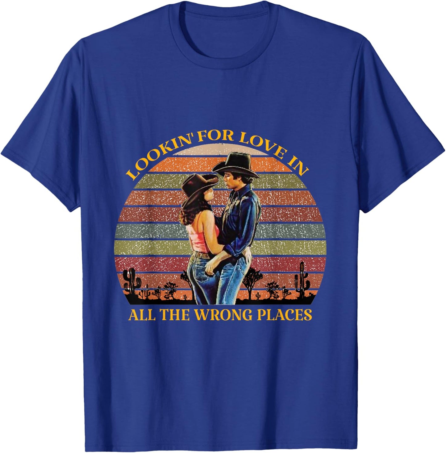 Lookin for Love in All the Wrong Places T-Shirt - T-Shirt | Royal