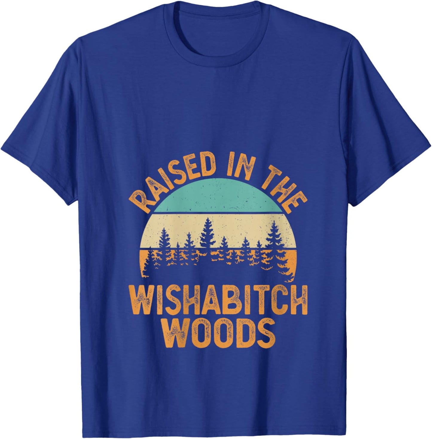 She Was Born And Raised In Wishabitch Woods Funny Saying V-Neck T-Shirt - T-Shirt | Royal