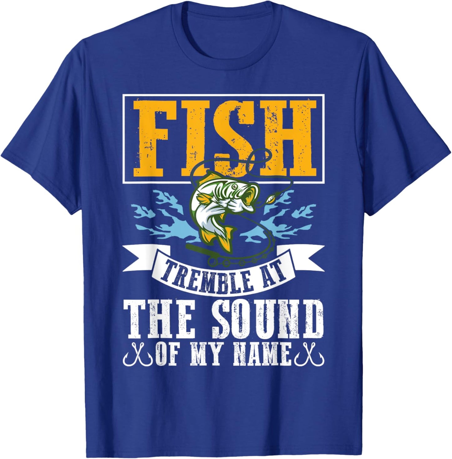Fish Tremble At The Sound Of My Name Fishing T-Shirt - T-Shirt | Royal