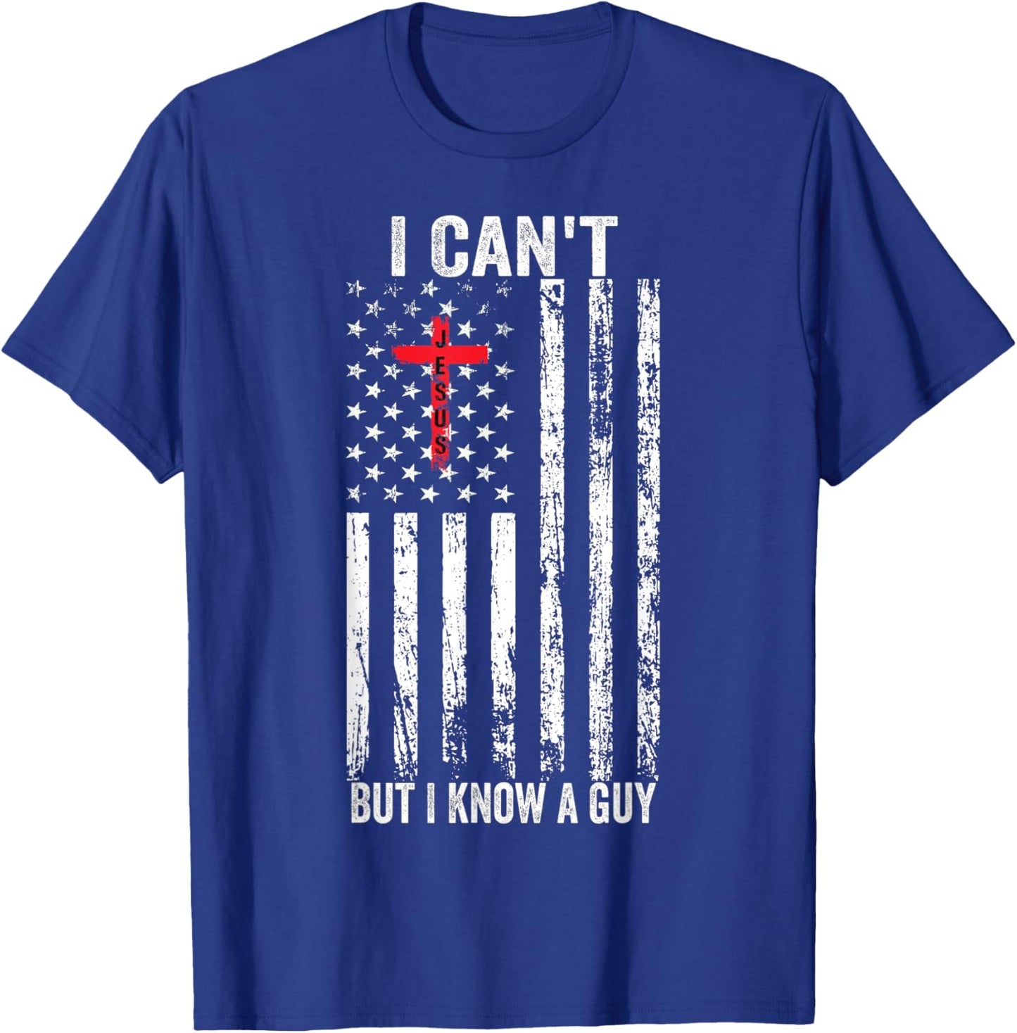 I Can't But I Know A Guy Jesus Cross T-Shirt - T-Shirt | Royal