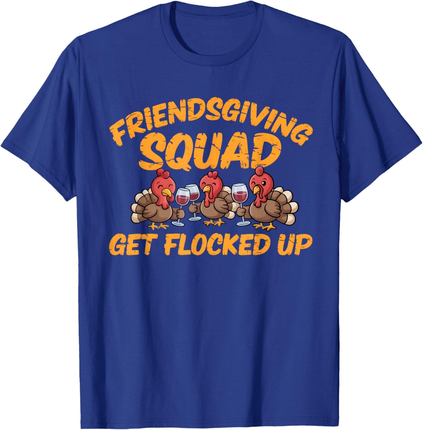 Thanksgiving Friendsgiving Squad Turkey Friends Men Women T-Shirt - T-Shirt | Royal