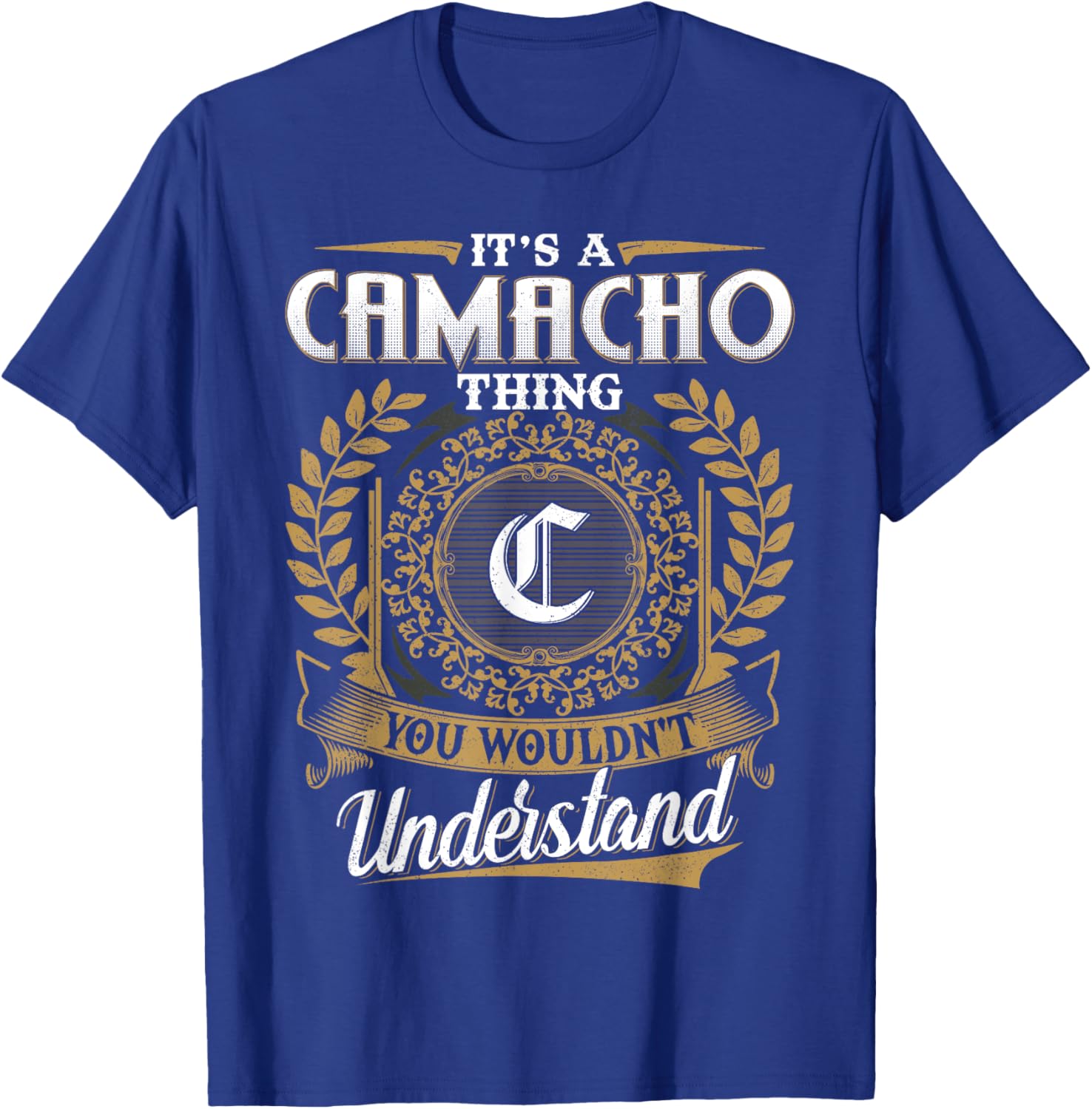 It's A CAMACHO Thing You Wouldn't Understand Name Classic T-Shirt - T-Shirt | Royal