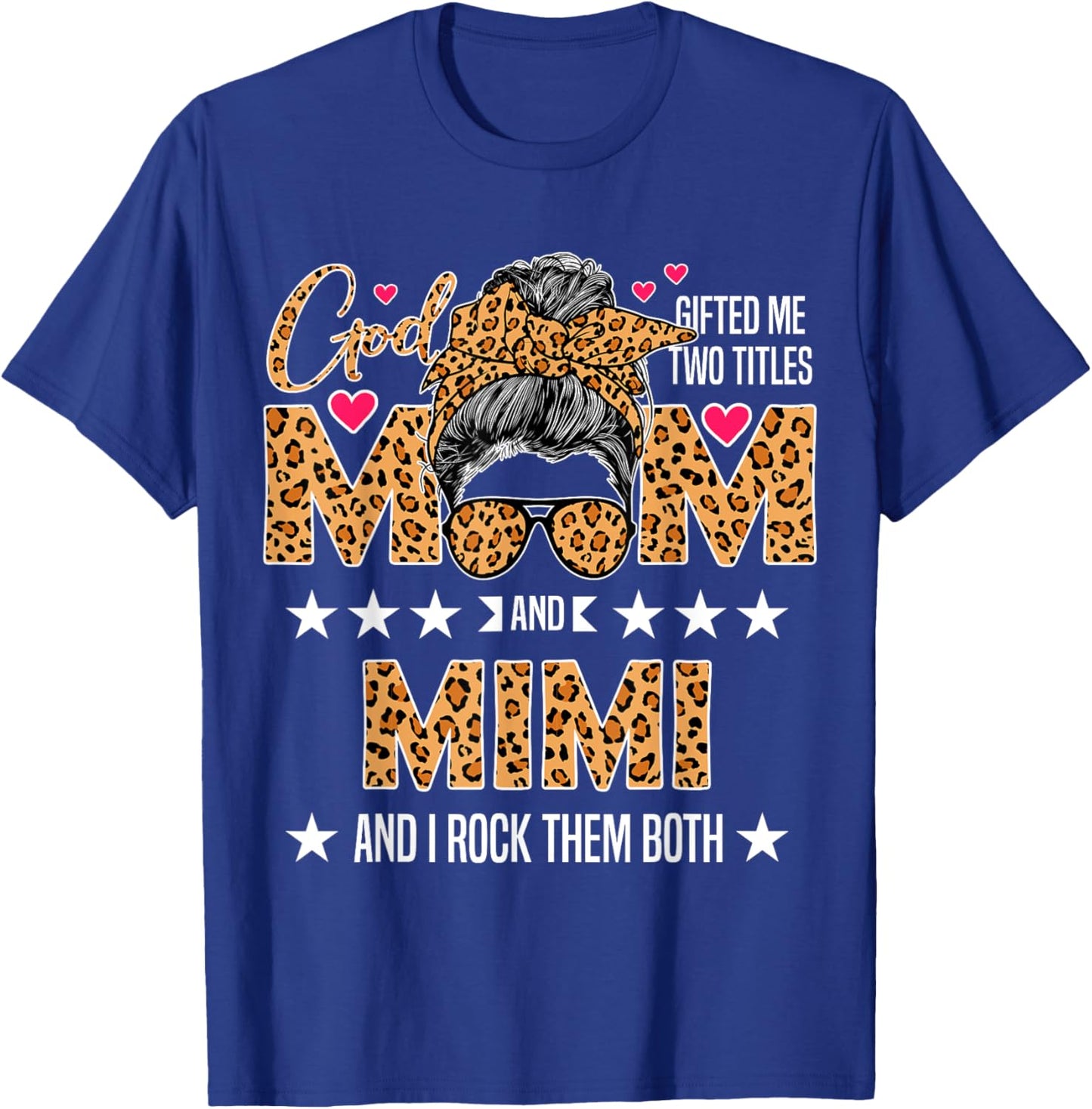 God Gifted Me Two Titles Mom And Mimi Leopard Mother's Day T-Shirt - T-Shirt | Royal