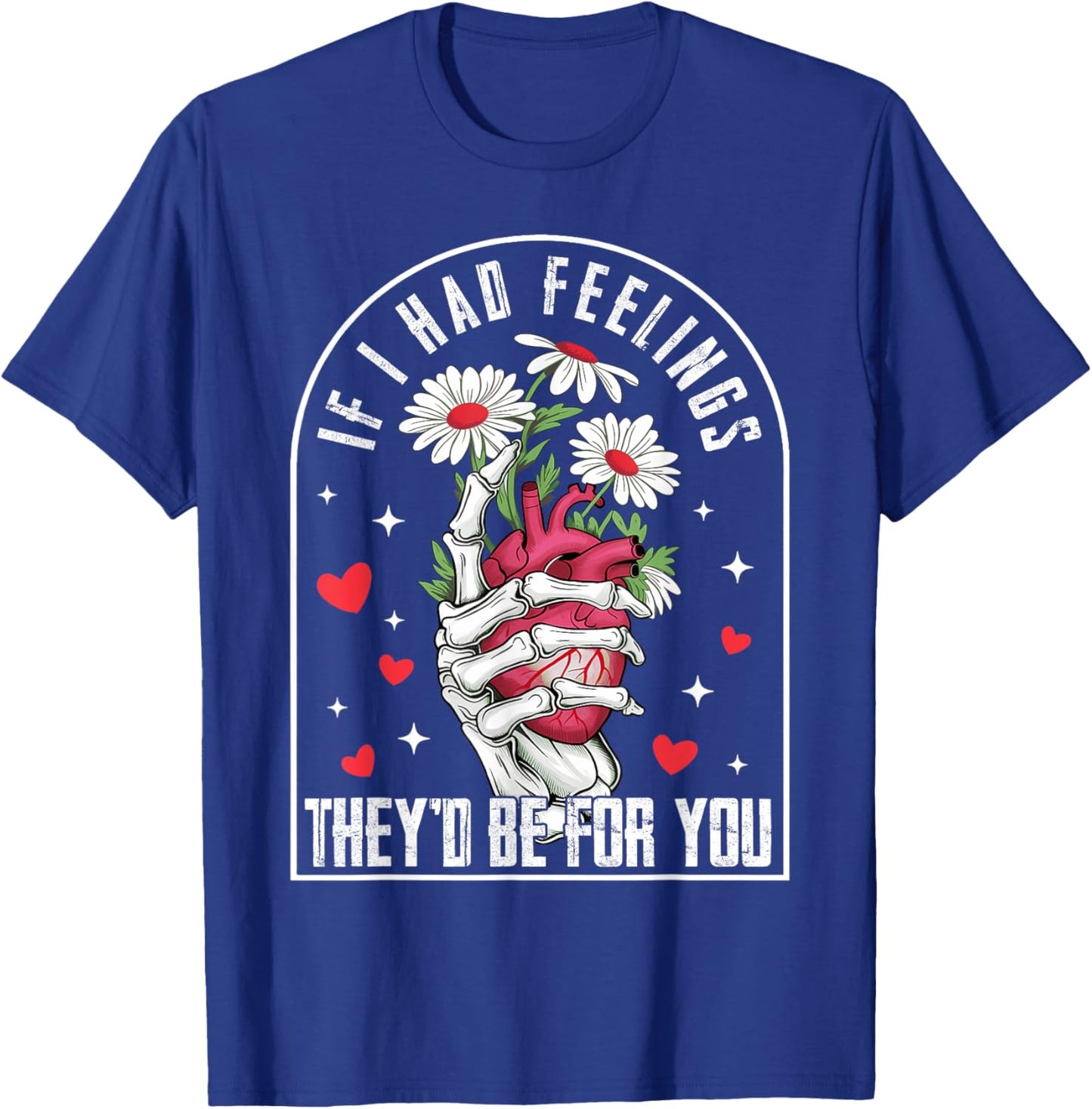 If I had Feelings Funny Valentine Skeleton Heart Men Women T-Shirt - T-Shirt | Royal