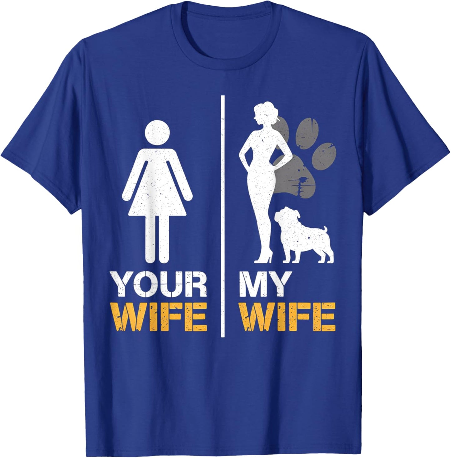 Your Wife My Wife English Bulldog Pet Lover Funny Dog Mama T-Shirt - T-Shirt | Royal