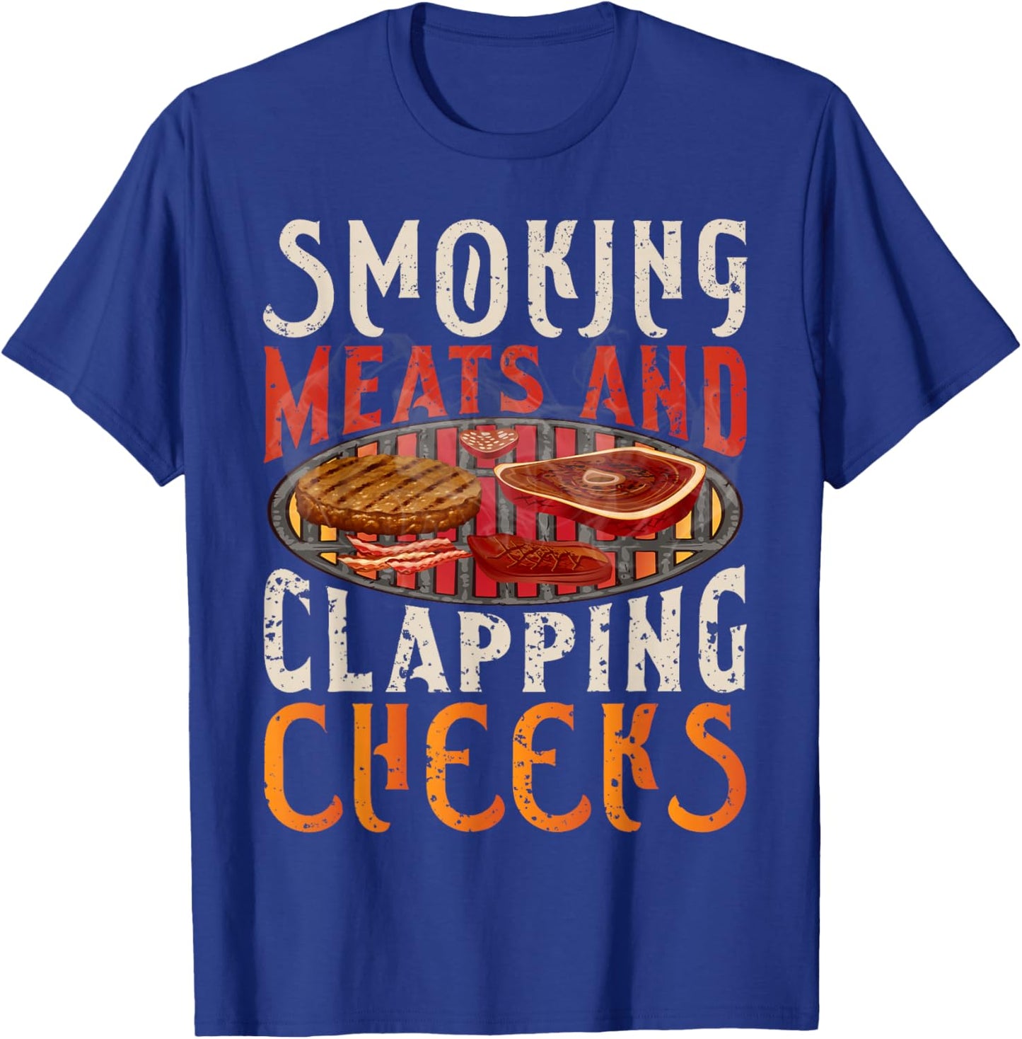 Smoking Meats And Clapping Cheeks Funny BBQ Meat smoke T-Shirt - T-Shirt | Royal