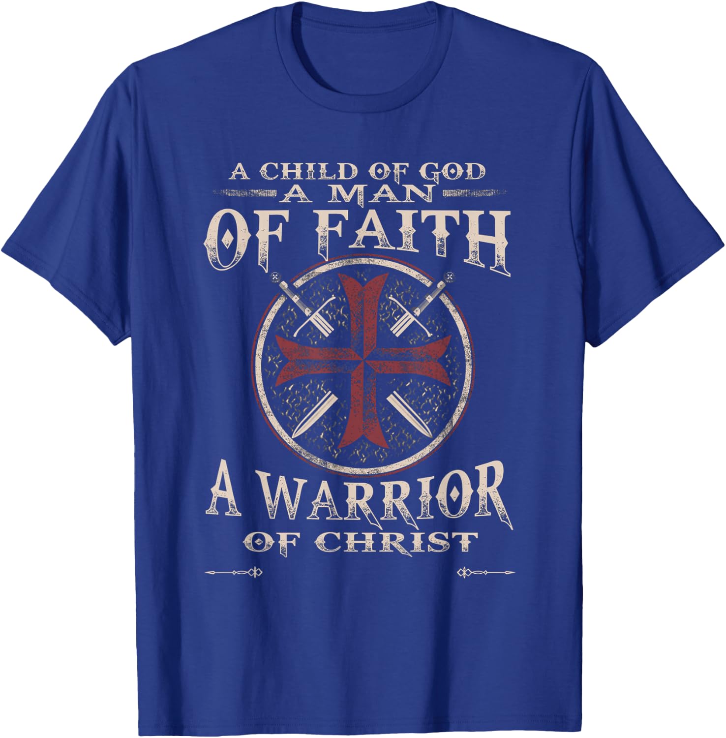 A Child Of God A Man Of Faith A Warrior Of Christ T-Shirt - T-Shirt | Royal