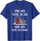 Funny Dog Some Days You're The Dog Some Days The Hydrant Men Women T-Shirt - T-Shirt | Royal