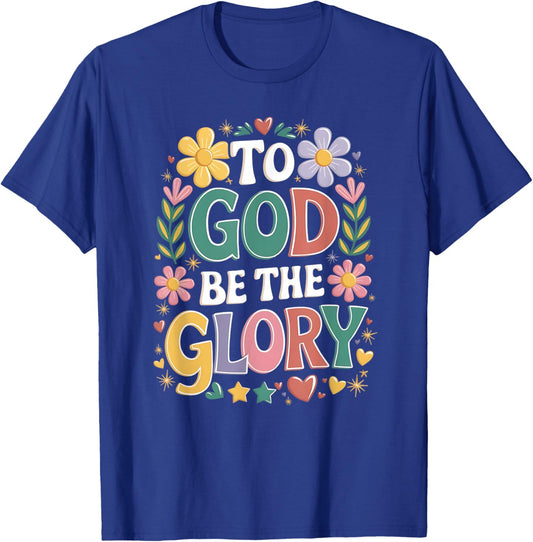 To God Be The Glory T-Shirt - T-Shirt | Royal