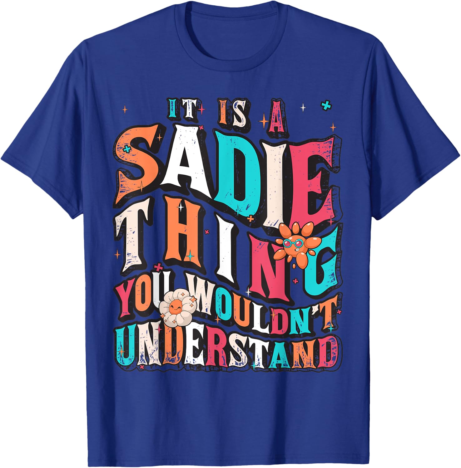 It's Sadie Thing You Wouldn't Understand, Sadie Groovy T-Shirt - T-Shirt | Royal