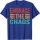 Embrace The Chaos T-Shirt - T-Shirt | Royal