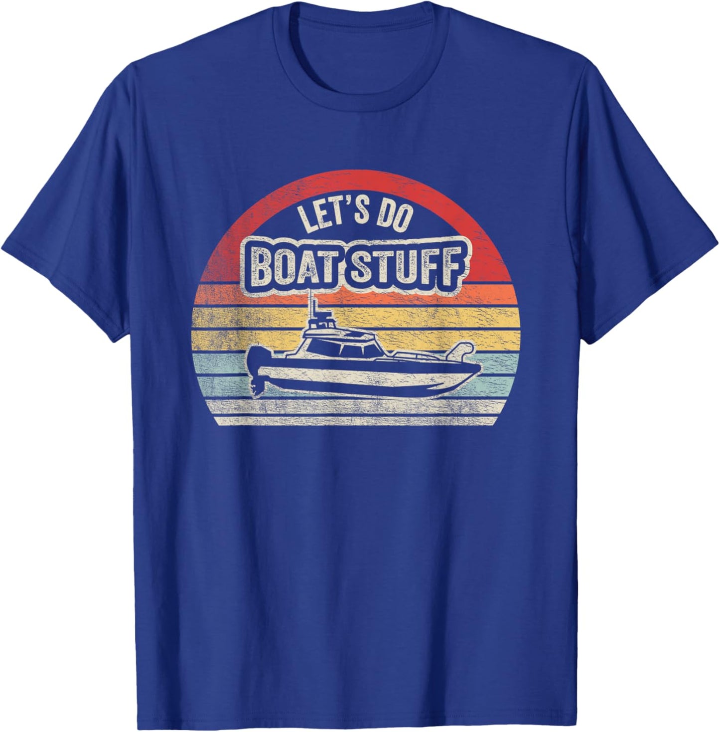Retro Vintage Let's Do Boat Stuff Lake Life Sarcastic Boat T-Shirt - T-Shirt | Royal