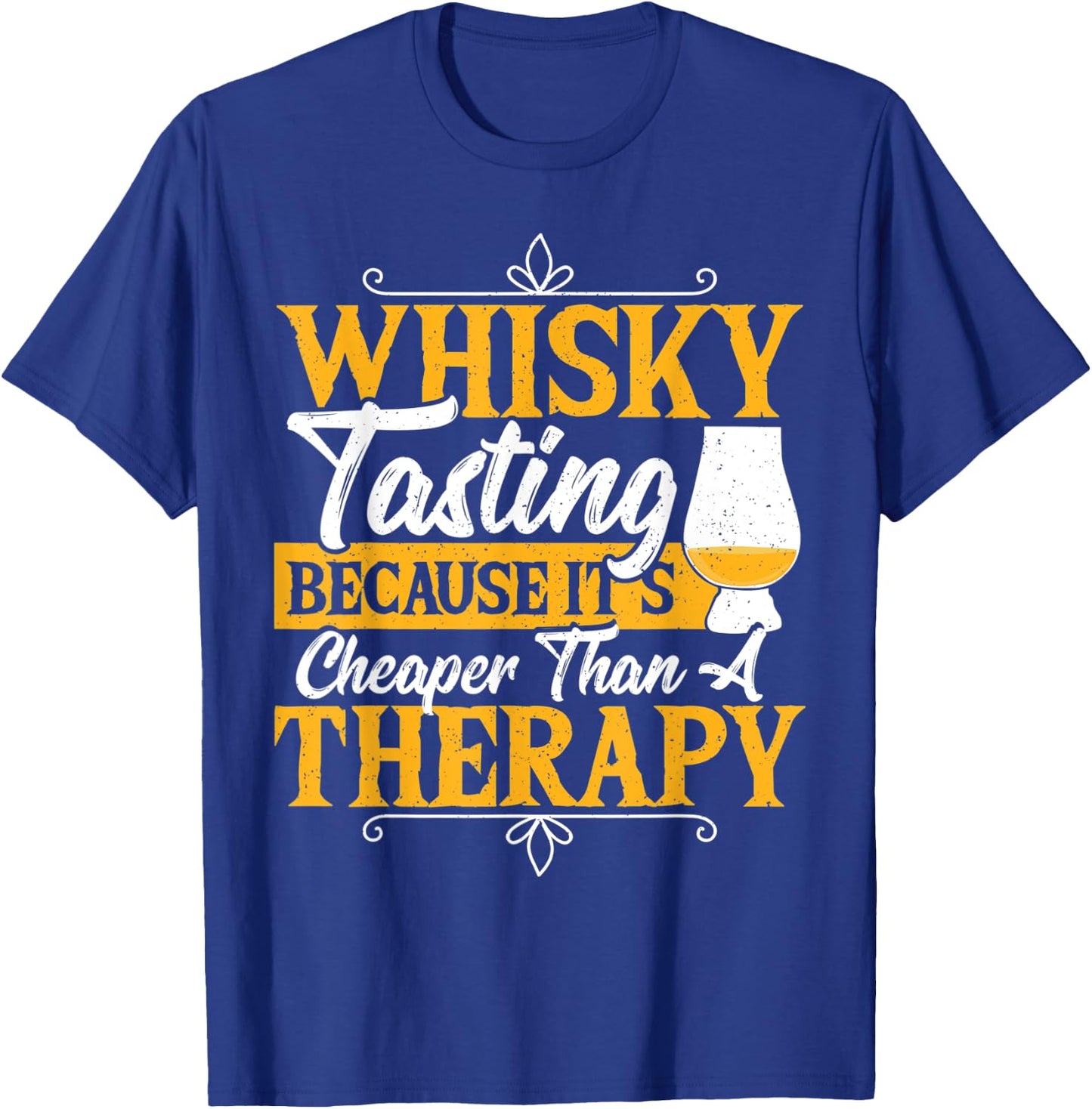 Whisky Tasting It's Cheaper Than A Therapy Whiskey Tasting T-Shirt - T-Shirt | Royal