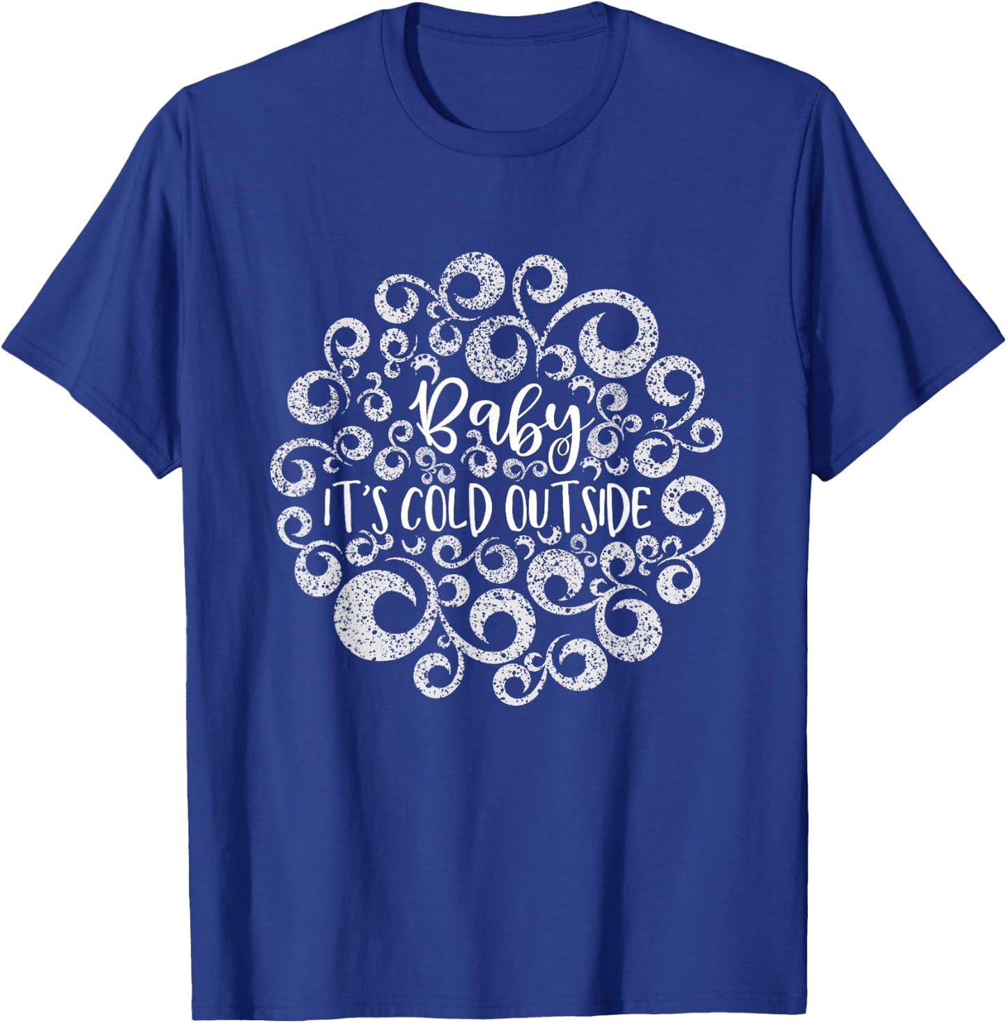 Baby It's Cold Outside Christmas Funny Holiday Women T-Shirt - T-Shirt | Royal