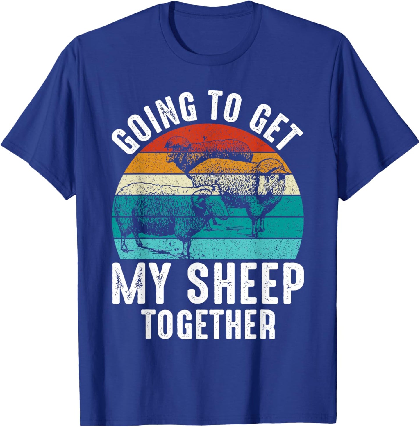 Going To Get My Sheep Together T-Shirt - T-Shirt | Royal
