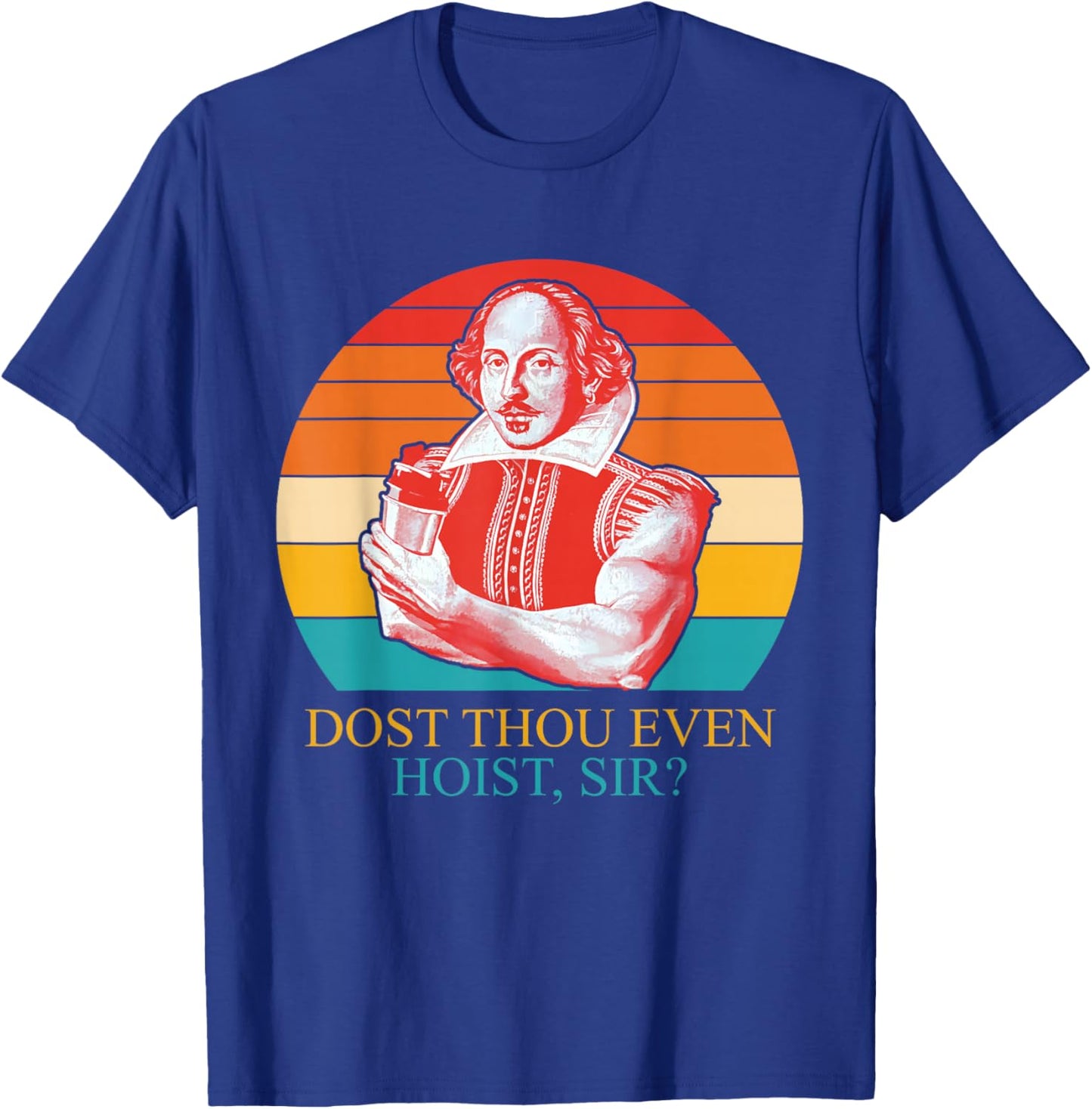 Dost Thou Even Hoist Sir Vintage Quote T-Shirt - T-Shirt | Royal