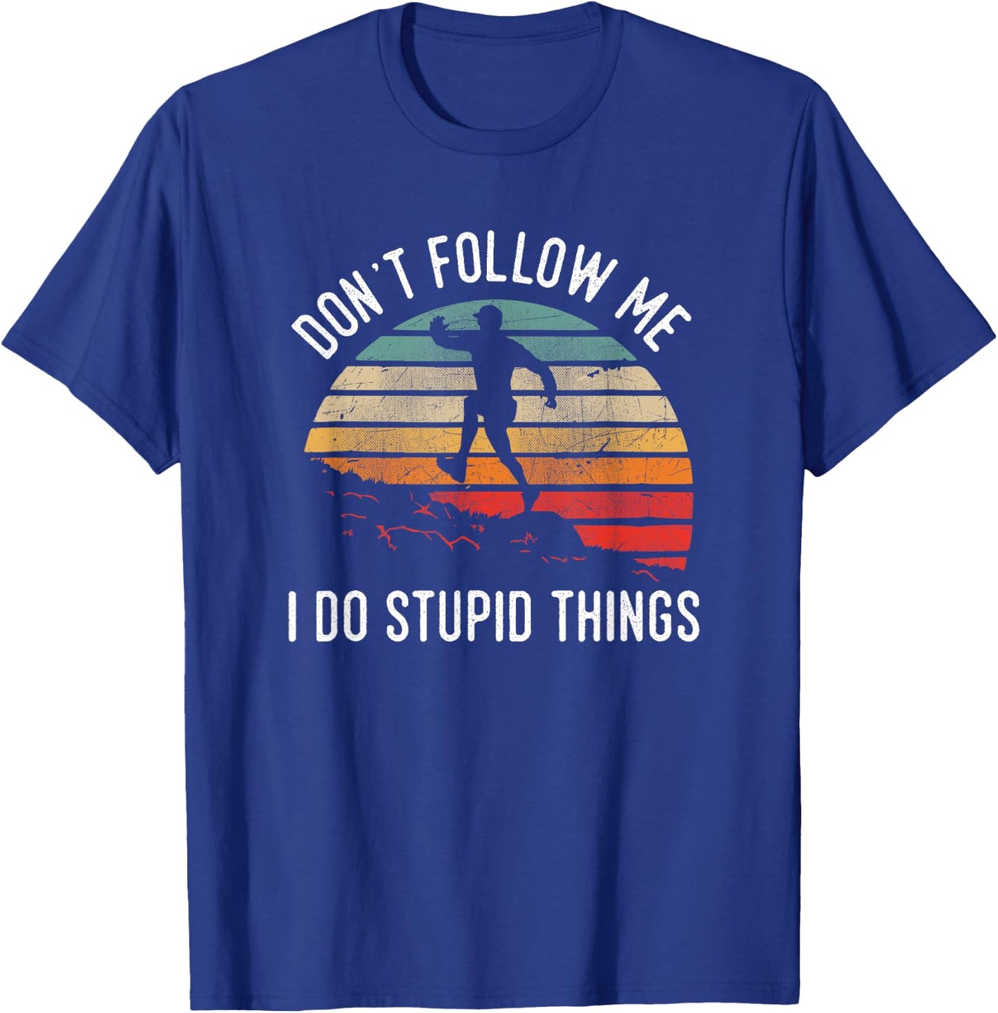 Don't follow me, I do stupid things trail running T-Shirt - T-Shirt | Royal