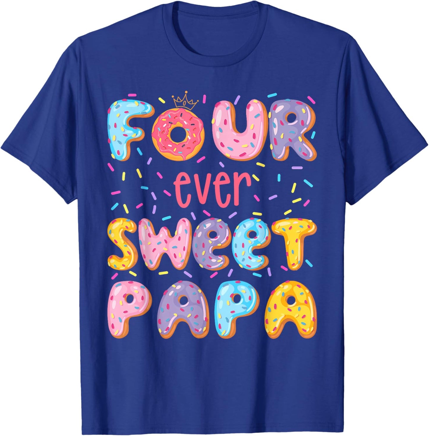 Four Ever Sweet Papa 4Th Birthday Girl Donut Lover T-Shirt - T-Shirt | Royal