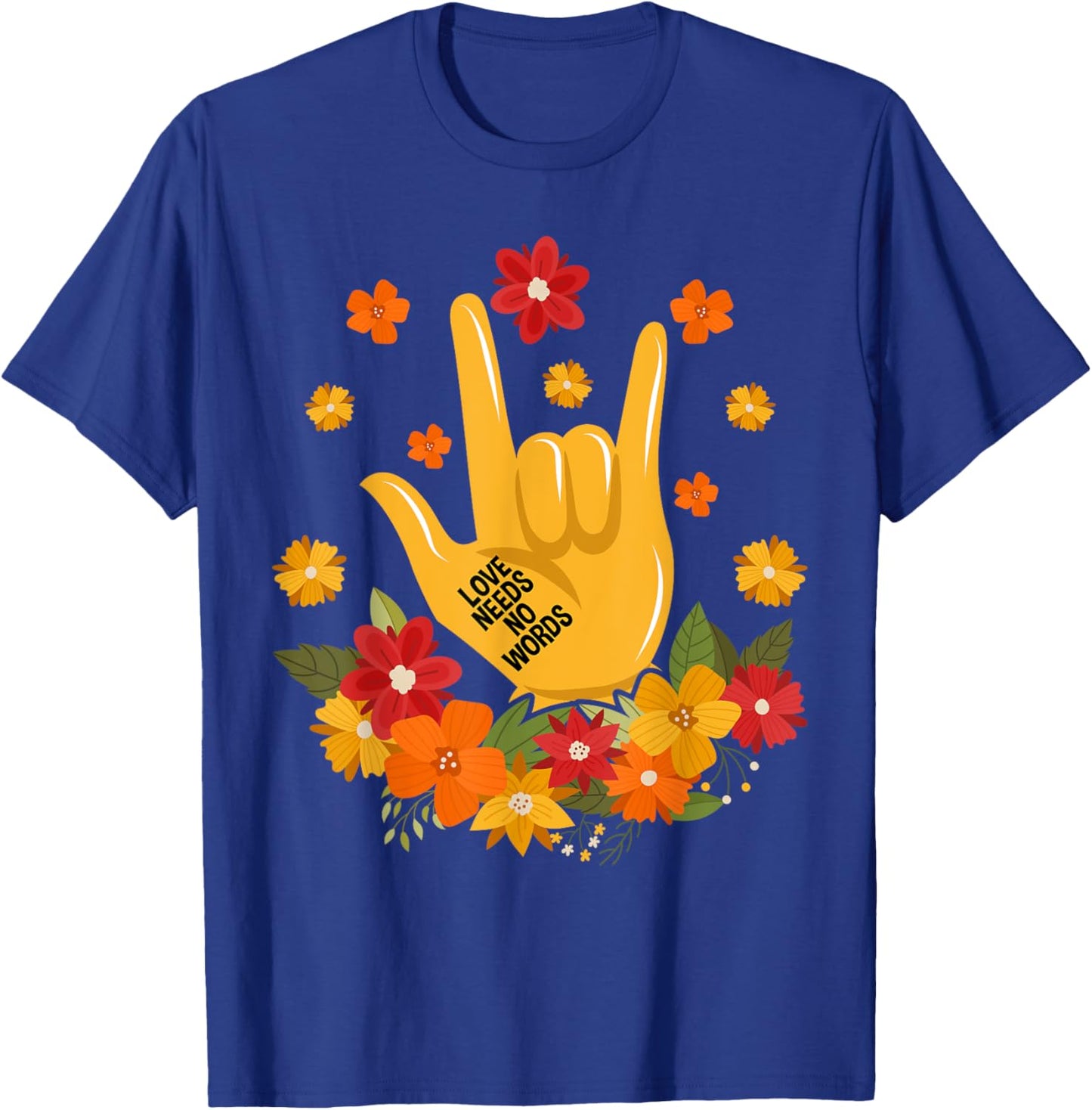 Sign Language ASL Love Needs No Words Special Education Spee T-Shirt - T-Shirt | Royal