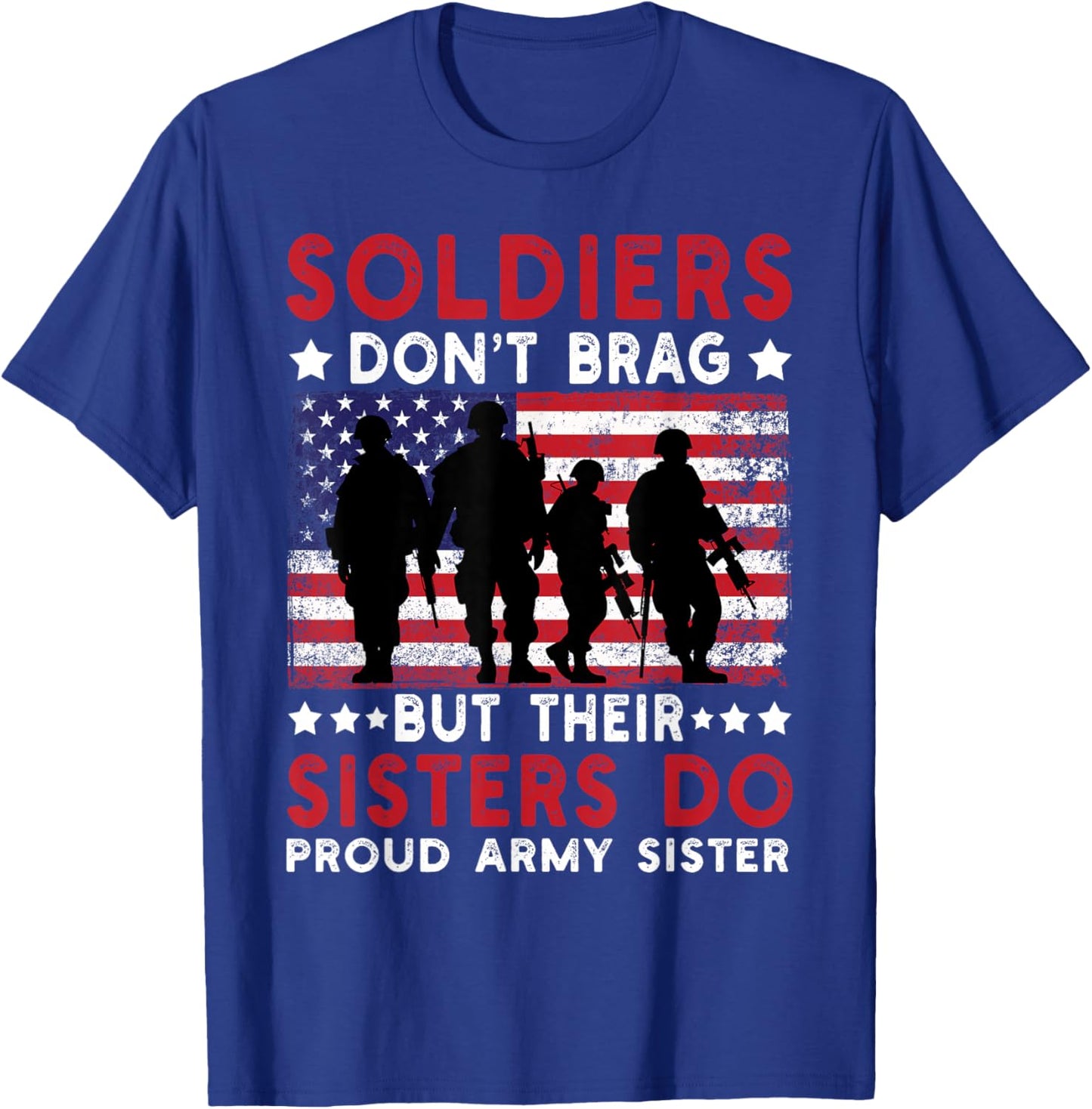 Soldiers Don't Brag but Their Sisters Do Sibling US Flag T-Shirt - T-Shirt | Royal