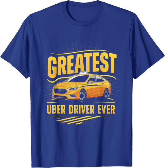 Greatest Uber Driver Ever Uber Driver Funny T-Shirt - T-Shirt | Royal