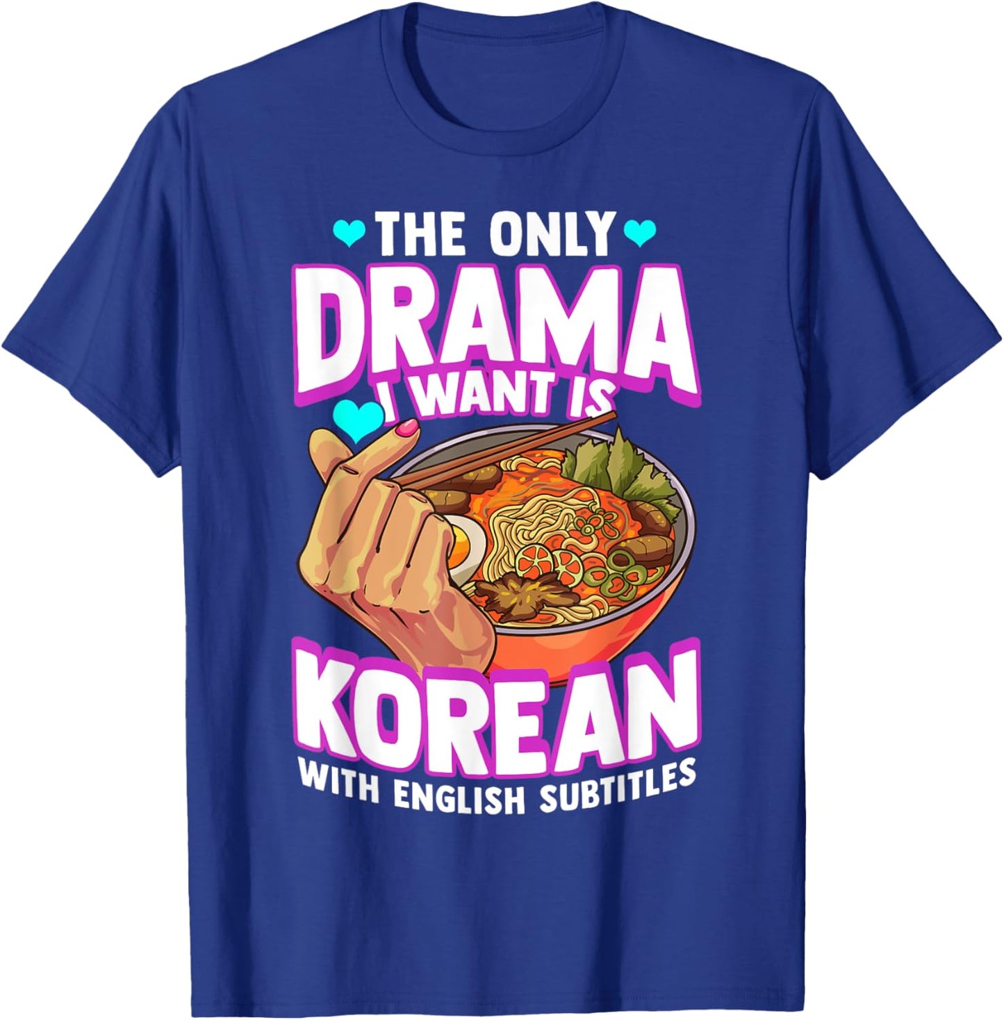 The Only Drama I Want Is Korean With English Subtitles K-POP T-Shirt - T-Shirt | Royal