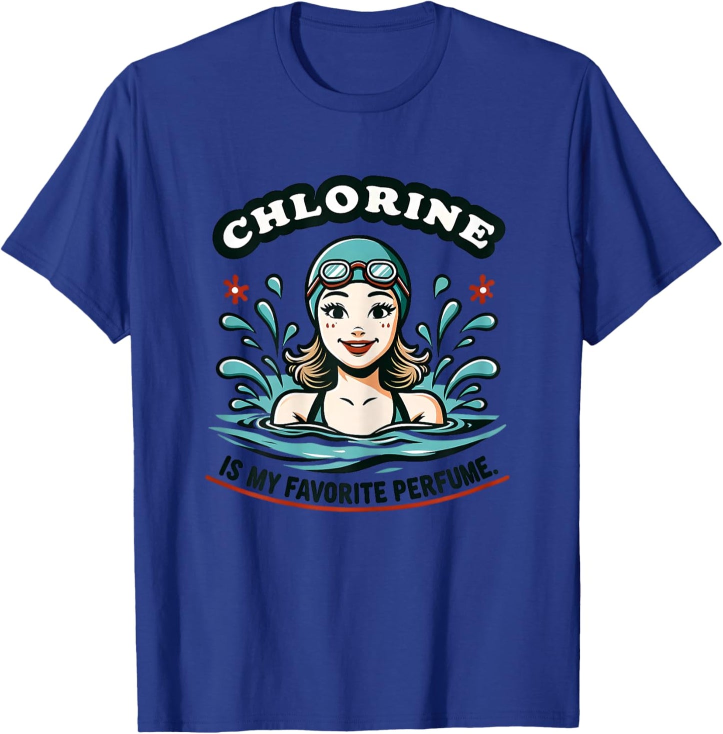 Female Swimmer Chlorine is My Perfume Funny Swimming Girls T-Shirt - T-Shirt | Royal