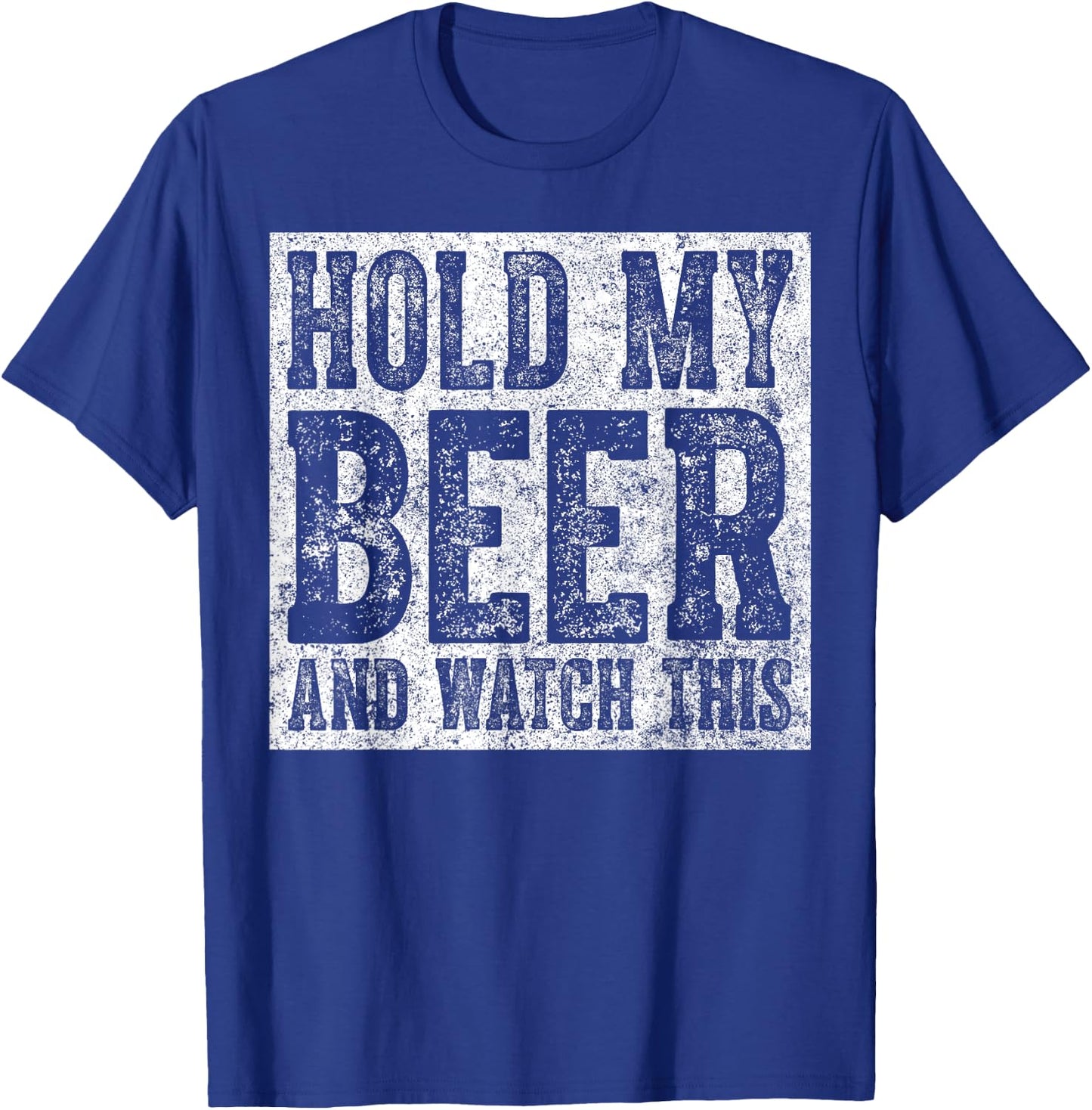 Cute Drinking Gift Funny Hold My Beer And Watch This T-Shirt - T-Shirt | Royal