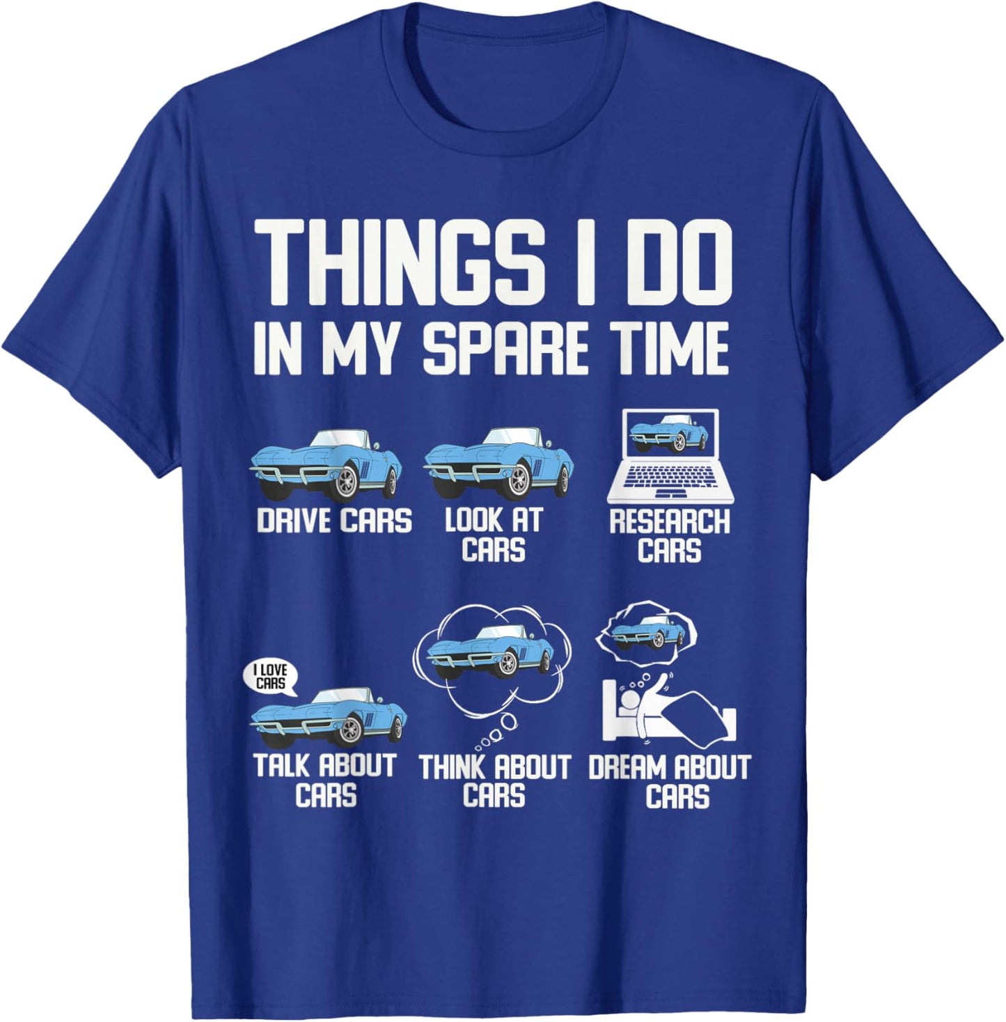 Funny Things I Do In My Spare Time Cars Enthusiast Car Lover T-Shirt - T-Shirt | Royal