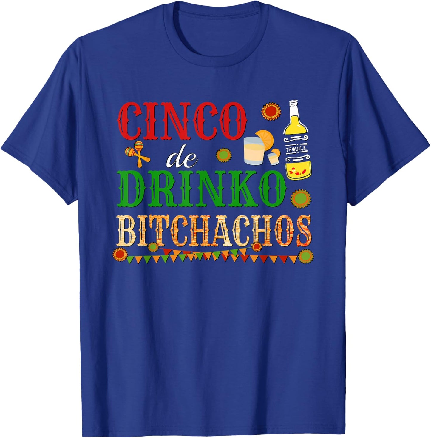Cinco De Drinko Bitchachos Drinking T-Shirt - T-Shirt | Royal