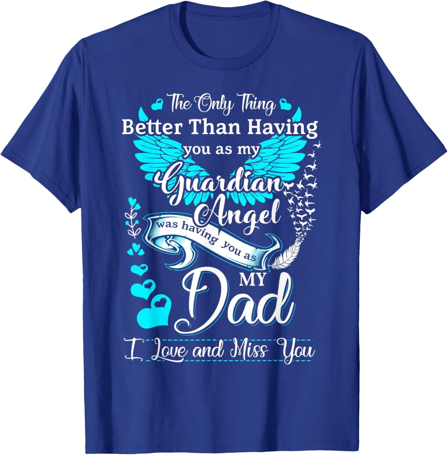 My Dad is My Guardian Angel, Missing My Dad in Heaven T-Shirt - T-Shirt | Royal
