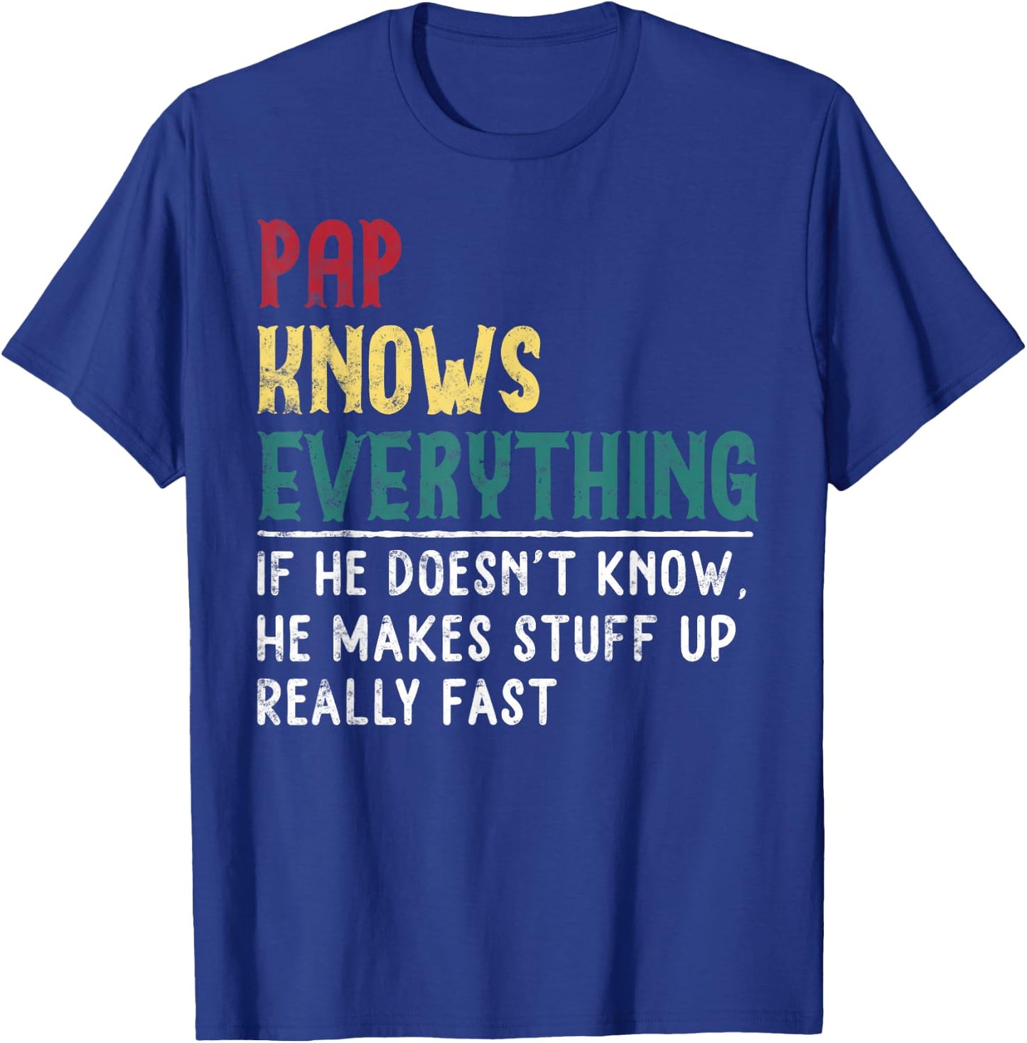 Pap knows everything Father's Day Gift Grandpa Funny Pap T-Shirt - T-Shirt | Royal