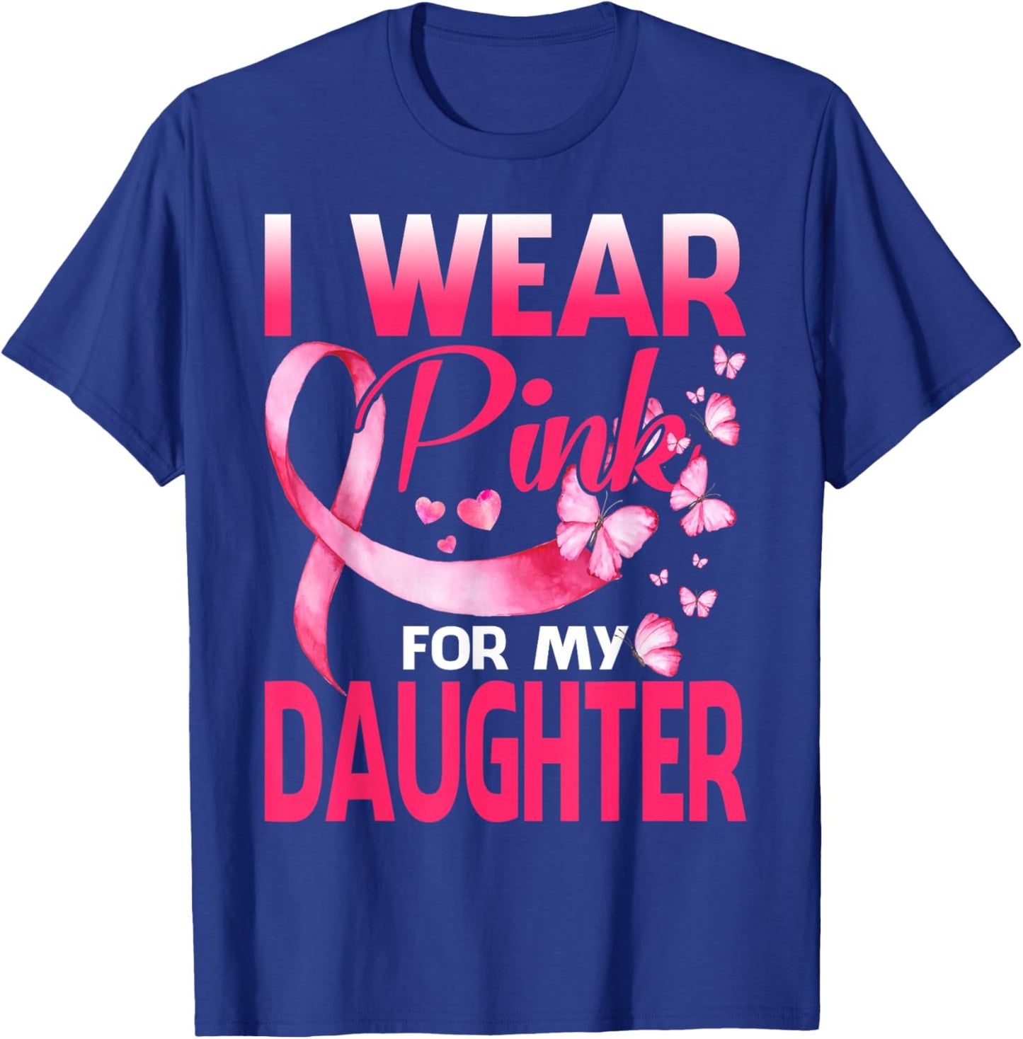 I Wear Pink For My Daughter Breast Cancer Butterfly T-Shirt - T-Shirt | Royal