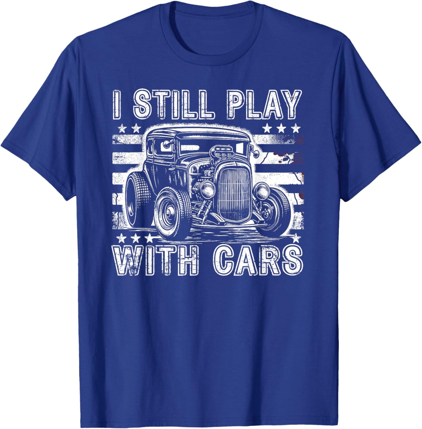 Hot Rod Mechanic, I Still Play With Cars, Vintage Rat Rod T-Shirt - T-Shirt | Royal