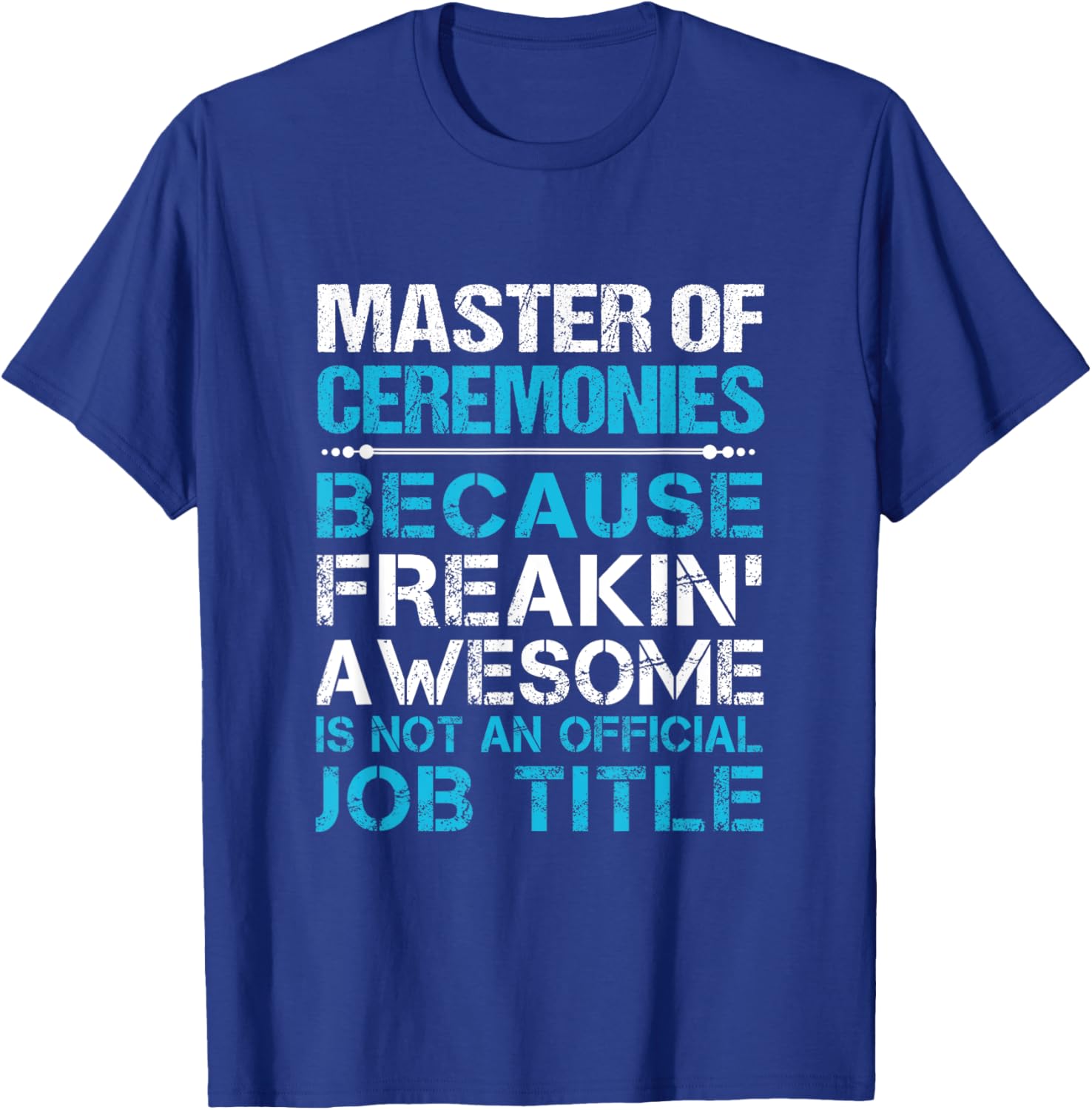 Master Of Ceremonies - Freaking Awesome T-Shirt - T-Shirt | Royal
