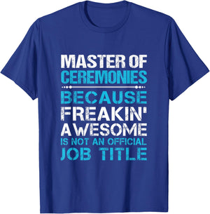 Master Of Ceremonies - Freaking Awesome T-Shirt - T-Shirt | Royal