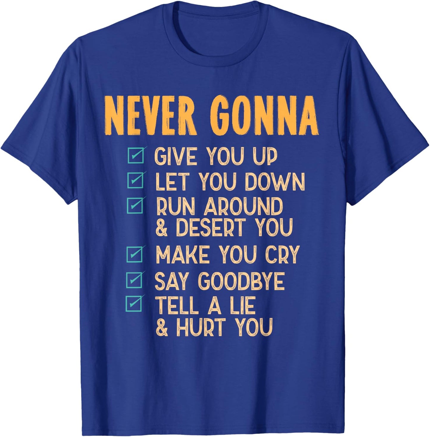 Never Gonna - 80's Music Retro Lyrics T-Shirt - T-Shirt | Royal