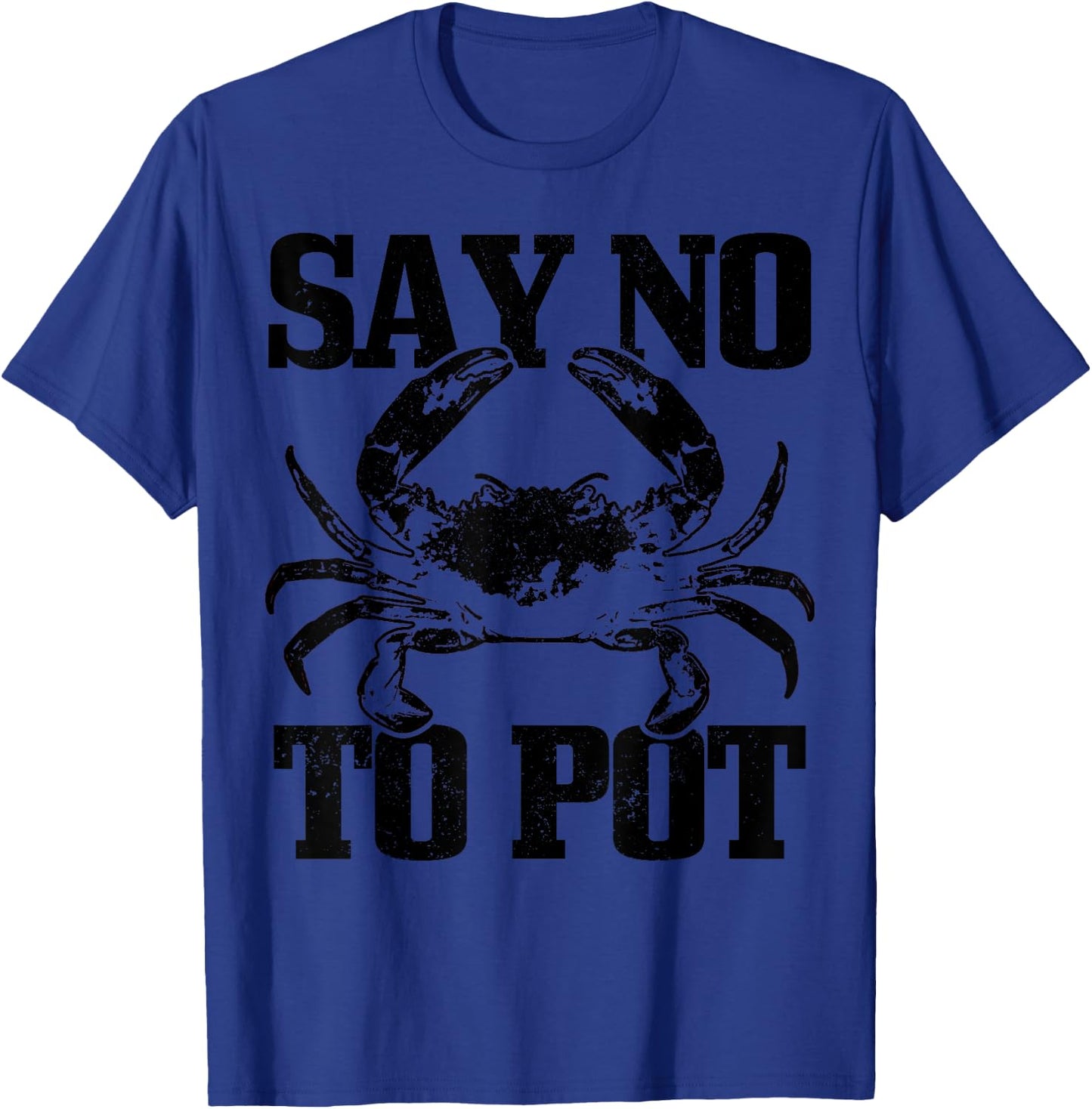 Say No To Pot Funny Anti Drugs Cannabis Crab Crabbing Gift T-Shirt - T-Shirt | Royal
