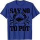 Say No To Pot Funny Anti Drugs Cannabis Crab Crabbing Gift T-Shirt - T-Shirt | Royal