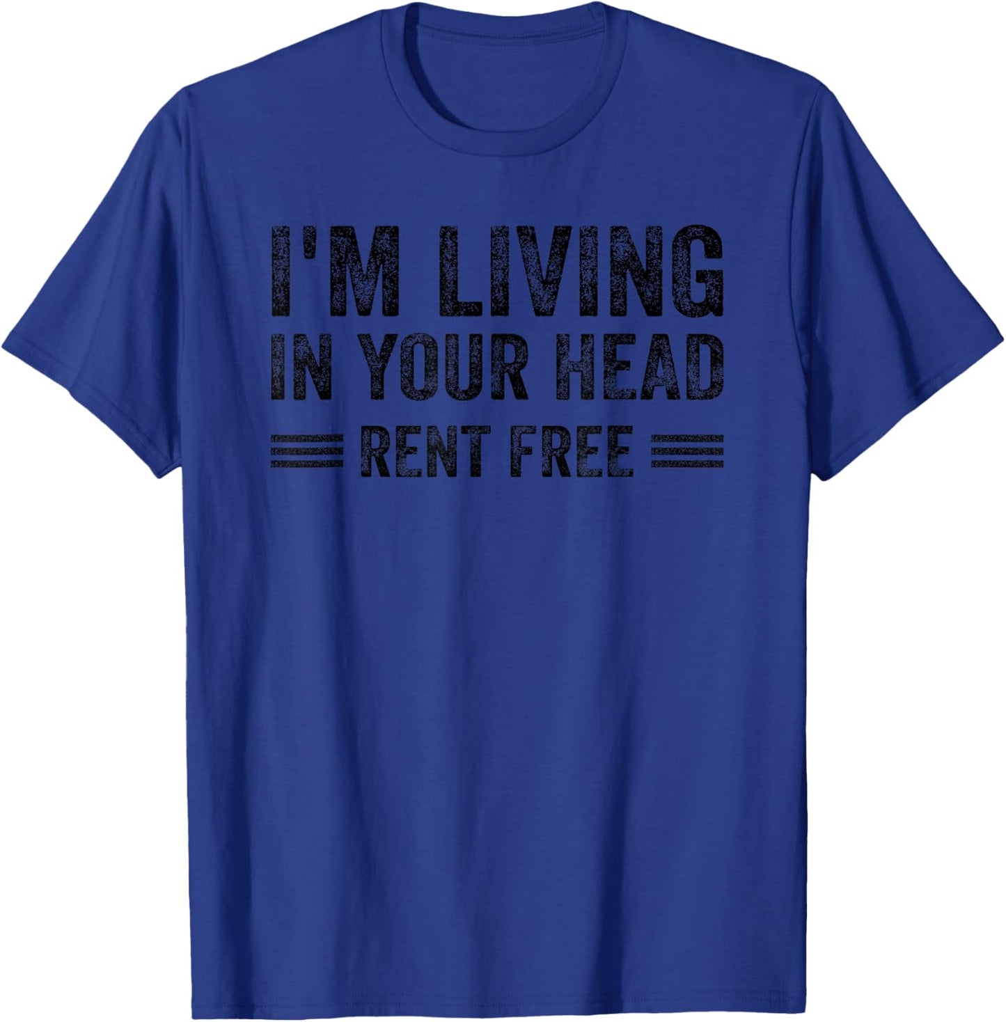 I'm Living In Your Head Rent Free Quote T-Shirt - T-Shirt | Royal